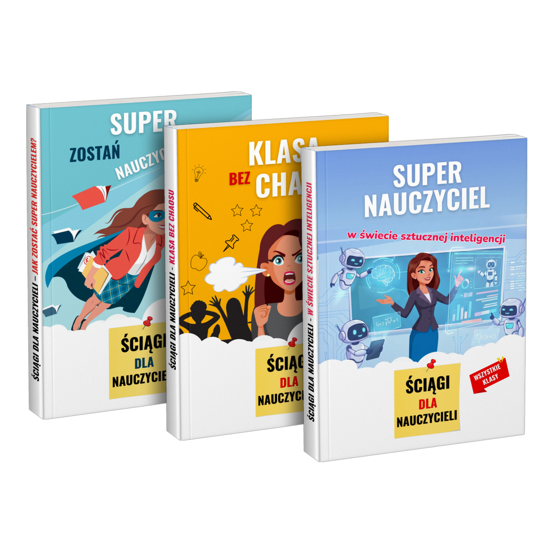 Pakiet: „Zostań super nauczycielem” + „Klasa bez chaosu” + „Super nauczyciel w świecie sztucznej inteligencji”
